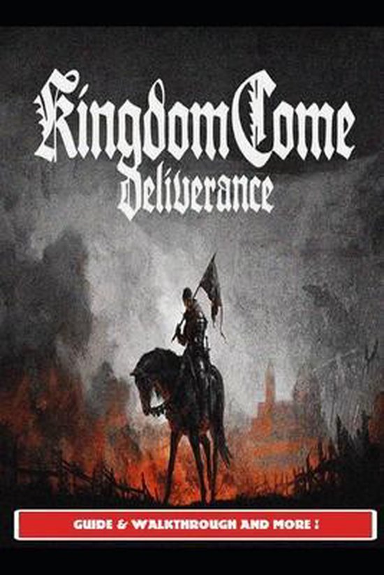 Kingdom Come Deliverance Guide & Walkthrough and MORE ! - cover