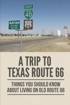 A Trip To Texas Route 66: Things You Should Know About Living On Old Route 66