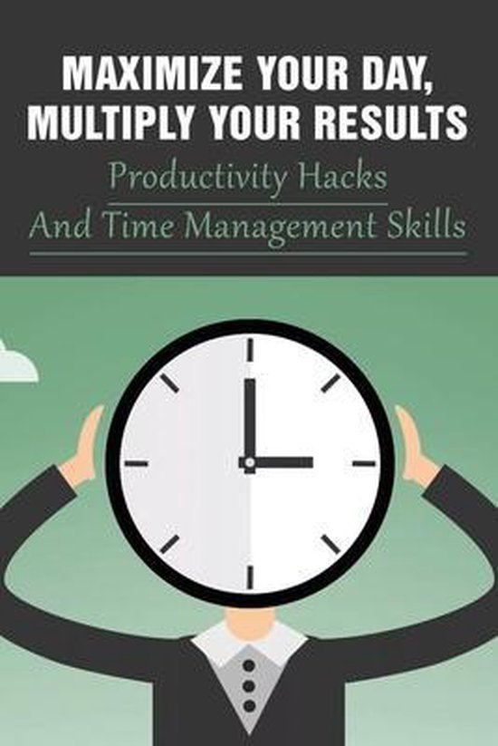Maximize Your Day, Multiply Your Results - cover