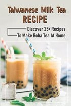 Taiwanese Milk Tea Recipe: Dicover 25+ Recipes To Make Boba Tea At Home