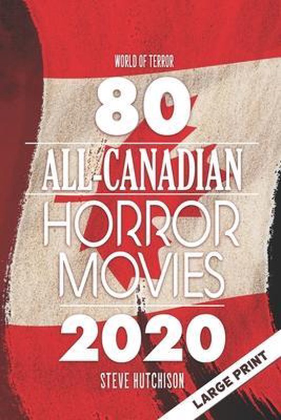 80 AllCanadian Horror Movies, Steve Hutchison 9798536826904 Boeken