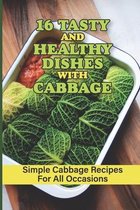 16 Tasty And Healthy Dishes With Cabbage: Simple Cabbage Recipes For All Occasions
