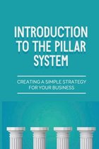 Introduction To The Pillar System: Creating A Simple Strategy For Your Business