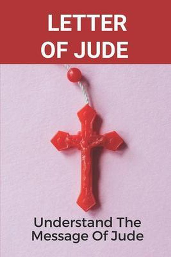 Letter Of Jude Understand The Message Of Jude 9798537109082 Louie