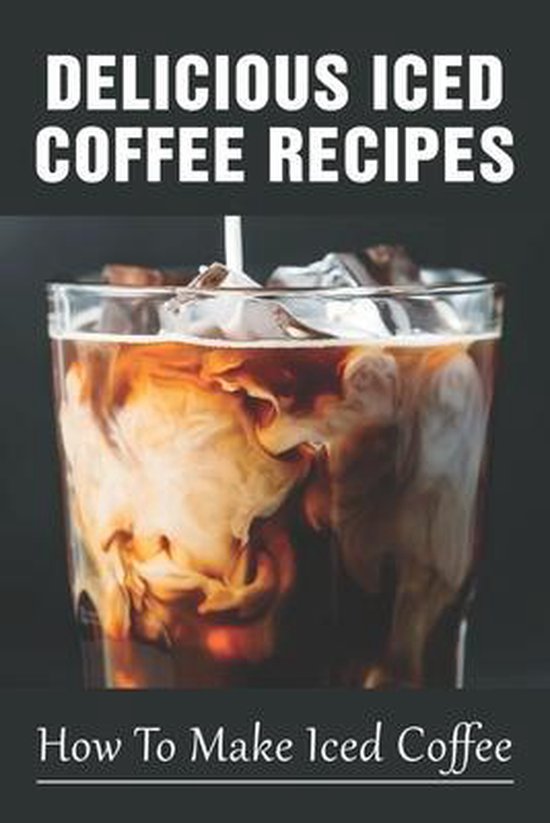 Delicious Iced Coffee Recipes - cover