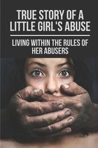 True Story Of A Little Girl's Abuse: Living Within The Rules Of Her Abusers