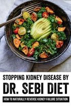 Stopping Kidney Disease By Dr. Sebi Diet: How To Naturally Reverse Kidney Failure Situation