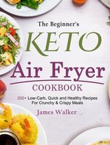 The Beginner's Keto Air Fryer Cookbook