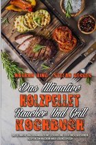 Das ultimative Holzpellet-Raucher-Und Grill-Kochbuch