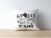 Halloween Kussen met tekst: Ghouls just wanna have fun | Halloween Decoratie | Grappige Cadeaus | Geschenk | Sierkussen