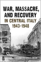 War Massacre And Recovery In Central Italy, 1943-1948