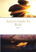 Astara's Guide To Reiki