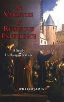 The Varieties of Religious Experience - A Study in Human Nature