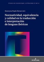 Etudes de Linguistique, Litt�rature Et Arts / Studi Di Lingu- Normatividad, equivalencia y calidad en la traducci�n e interpretaci�n de lenguas ib�ricas