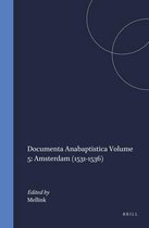 Kerkhistorische Bijdragen / Documenta Anabaptistica- Documenta Anabaptistica Volume 5: Amsterdam (1531-1536)