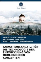 Animationsansatz Fur Die Technologie Der Entwicklung Von OEkologischen Konzepten