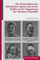 Die Konstruktion Des OEffentlichen Sports Und Seiner Helden in Der Tagespresse Der Weimarer Republik