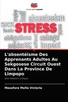 L'absentéisme Des Apprenants Adultes Au Sekgosese Circuit Ouest Dans La Province De Limpopo