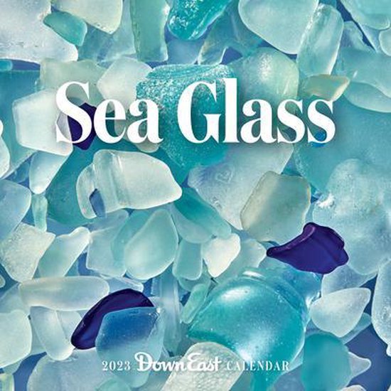 2023 Sea Glass Wall Calendar, Down East Magazine 9781944094331