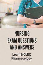 Nursing Exam Questions And Answers: Learn NCLEX Pharmacology
