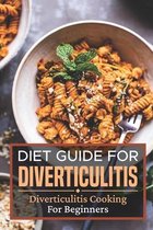 Diet Guide For Diverticulitis: Diverticulitis Cooking For Beginners