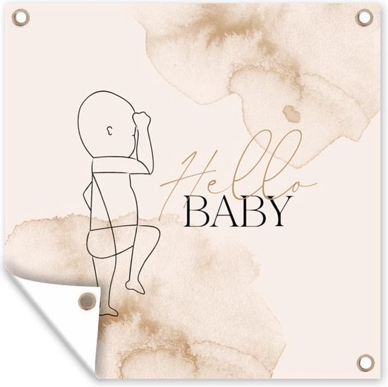 Tuinposters Spreuken - Hello baby - Quotes - Baby - 50x50 cm - Tuindoek - Buitenposter - Geboorte versiering jongen - Geboorte versiering meisje - Spandoek