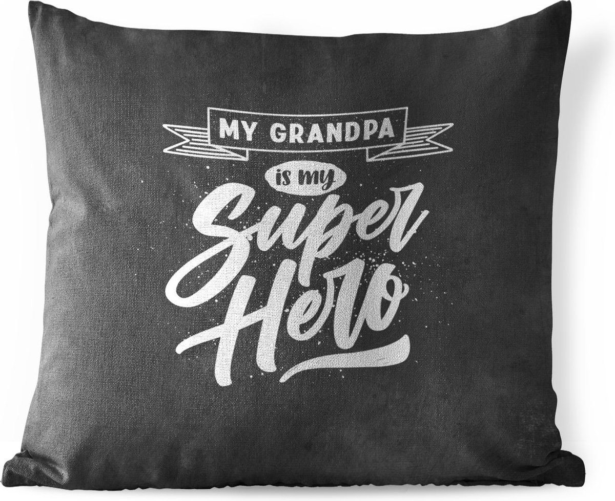 Sierkussen Buiten - Spreuken - My grandpa is my superhero - Quotes - Opa - 60x60 cm - Weerbestendig