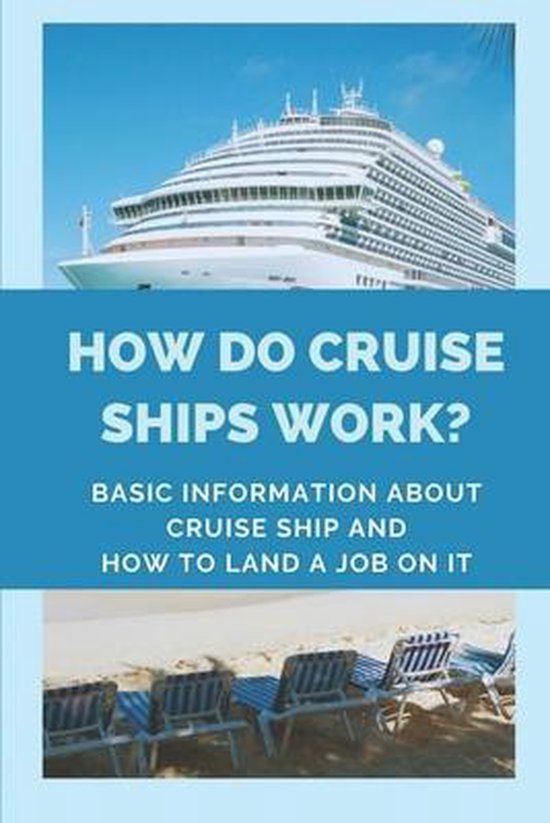 How Do Cruise Ships Work? Basic Information About Cruise Ship And How