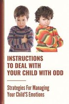 Instructions To Deal With Your Child With Odd: Strategies For Managing Your Child'S Emotions