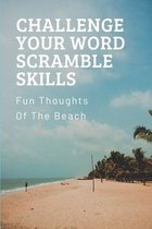 Challenge Your Word Scramble Skills: Fun Thoughts Of The Beach
