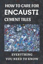 How To Care For Encaustic Cement Tiles: Everything You Need To Know