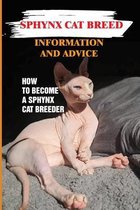 Sphynx Cat Breed Information And Advice: How To Become A Sphynx Cat Breeder