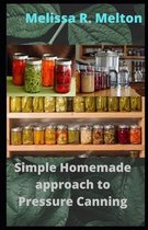 Simple Homemade approach to Pressure Canning