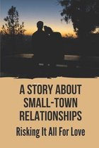 A Story About Small-Town Relationships: Risking It All For Love