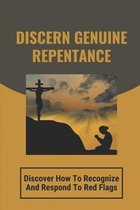 Discern Genuine Repentance: Discover How To Recognize And Respond To Red Flags
