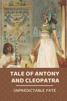 Tale Of Antony And Cleopatra: Unpredictable Fate
