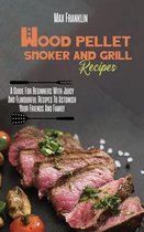 Wood Pellet Smoker And Grill Recipes