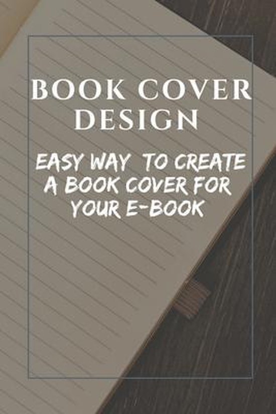 Book Cover Design Easy Way To Create A Book Cover For Your EBook