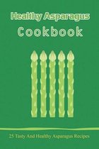 Healthy Asparagus Coobok: 25 Tasty And Healthy Asparagus Recipes
