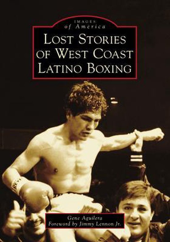 Images of America- Lost Stories of West Coast Latino Boxing - cover