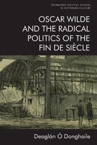 Oscar Wilde and the Radical Politics of the Fin De Siecle