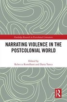 Routledge Research in Postcolonial Literatures - Narrating Violence in the Postcolonial World