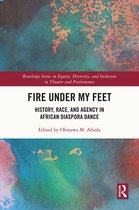 Routledge Series in Equity, Diversity, and Inclusion in Theatre and Performance - Fire Under My Feet