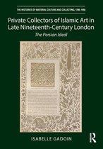 The Histories of Material Culture and Collecting, 1700-1950 - Private Collectors of Islamic Art in Late Nineteenth-Century London
