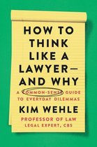 How to Think Like a Lawyer--and Why