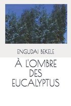 A l'Ombre Des Eucalyptus