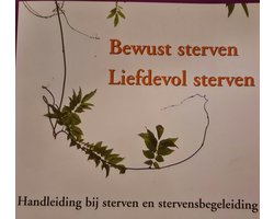 Bewust sterven is liefdevol sterven