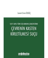 5237 Sayılı Türk Ceza Kanunu Çerçevesinde Çevrenin Kasten