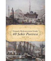 Osmanlı Medeniyetinin İzinde 40 Şehir Portresi