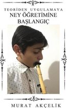 Teoriden Uygulamaya   Ney Öğretimine Başlangıç
